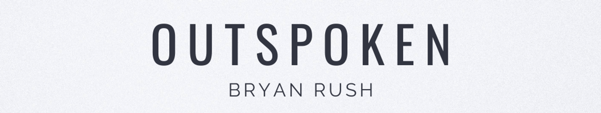 Bryan Rush is OUTSPOKEN profile