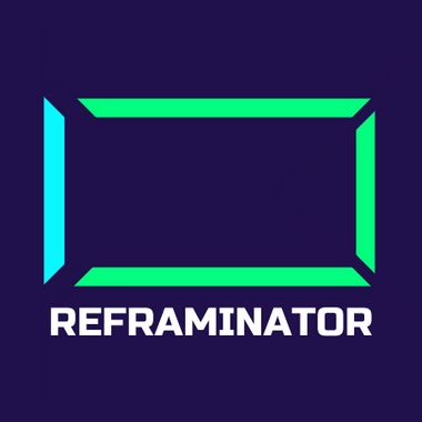 Reframinator