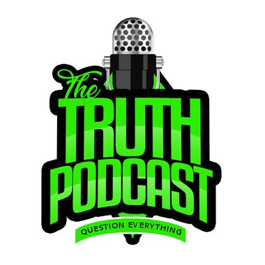 The Truth Podcast: Question Everything!