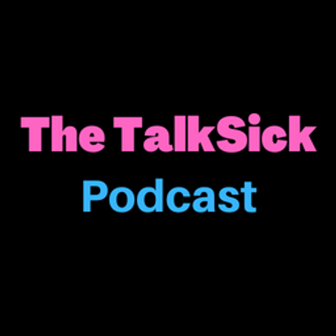 The TalkSick Podcast