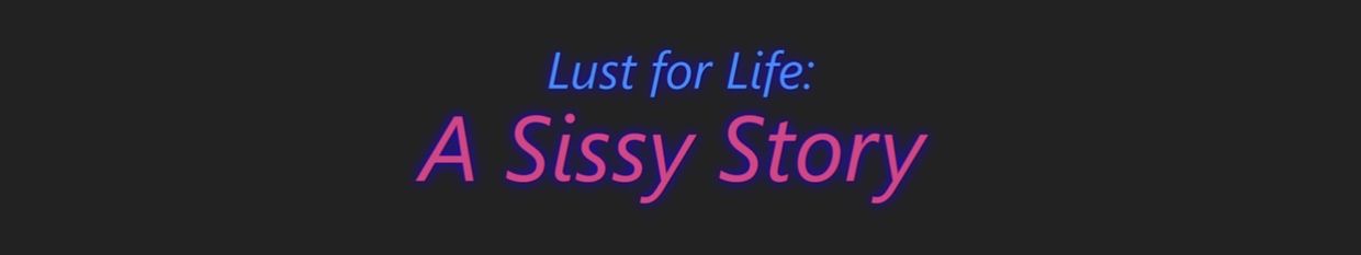 Lust for Life: A Sissy Story profile