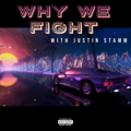 "Why We Fight" with Justin Stamm