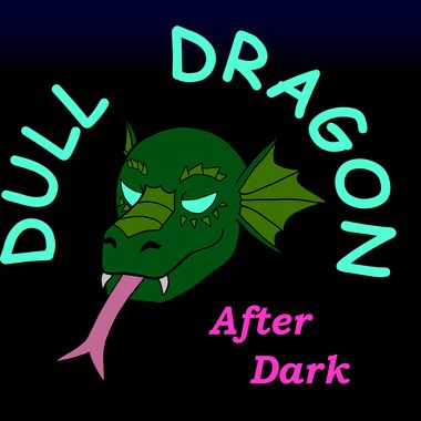 Dull Dragon After Dark